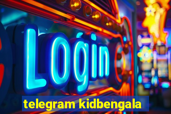 telegram kidbengala